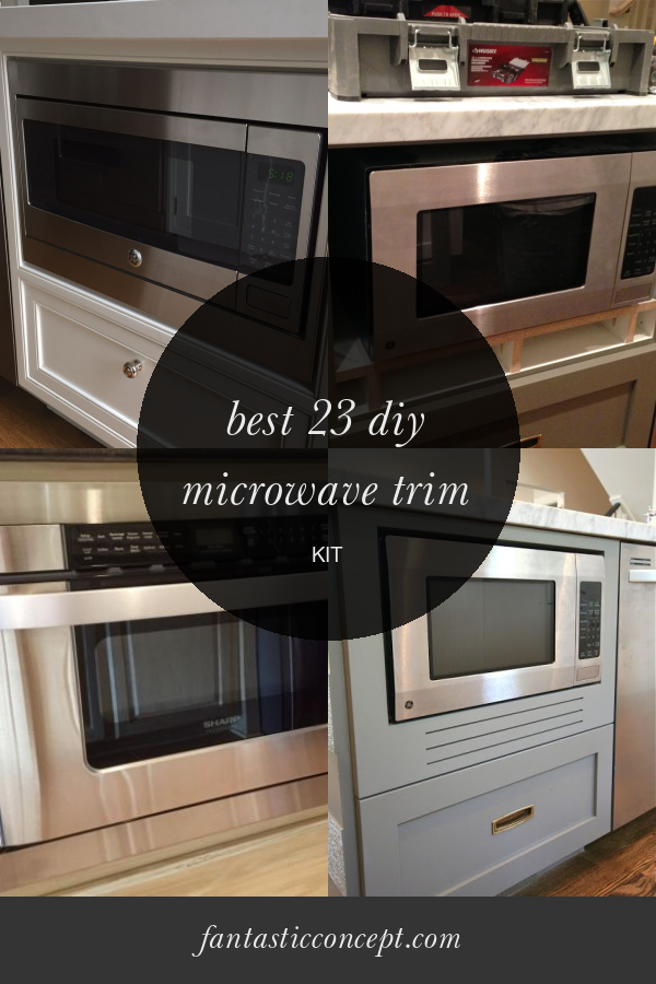 Best 23 Diy Microwave Trim Kit Home, Family, Style and Art Ideas